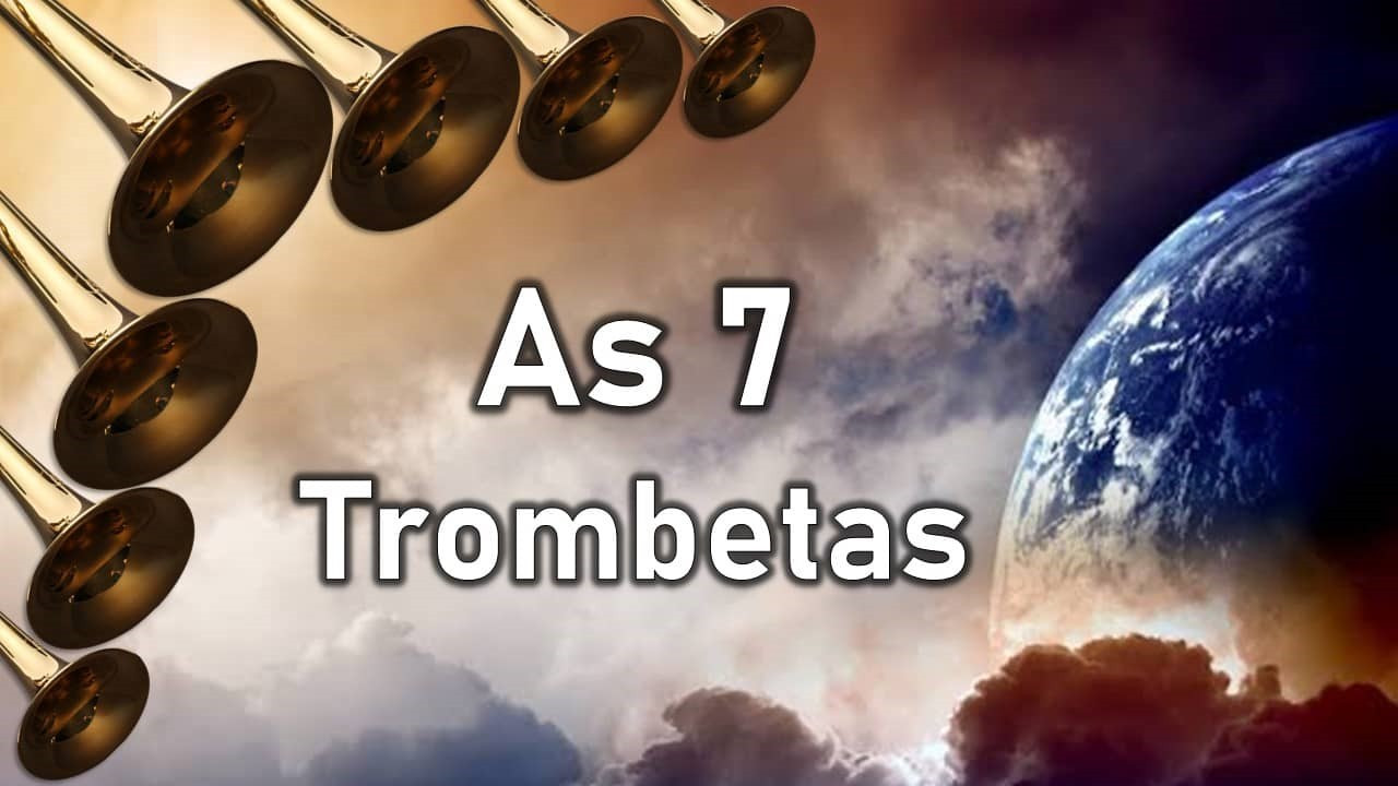 As 7 Trombetas do Apocalipse - Por Eloir Vieira