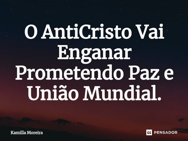 Como será o governo do Anticristo? - Por Eloir Vieira